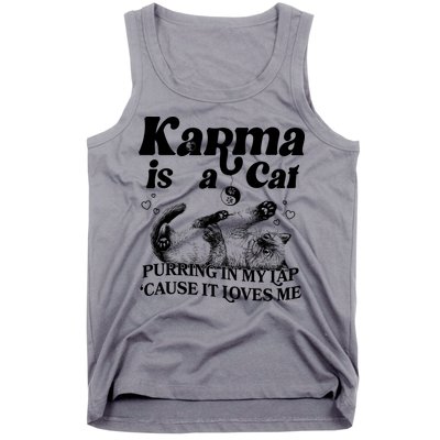 Karma Is A Cat Purring In My Lap Cause It Loves Me Tank Top