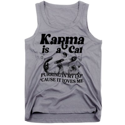 Karma Is A Cat Purring In My Lap Cause It Loves Me Tank Top