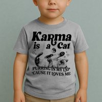 Karma Is A Cat Purring In My Lap Cause It Loves Me Toddler T-Shirt