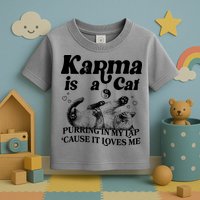 Karma Is A Cat Purring In My Lap Cause It Loves Me Toddler T-Shirt