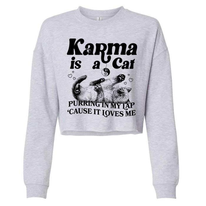 Karma Is A Cat Purring In My Lap Cause It Loves Me Cropped Pullover Crew