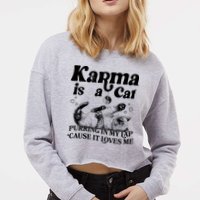 Karma Is A Cat Purring In My Lap Cause It Loves Me Cropped Pullover Crew