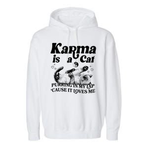 Karma Is A Cat Purring In My Lap Cause It Loves Me Garment-Dyed Fleece Hoodie