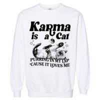 Karma Is A Cat Purring In My Lap Cause It Loves Me Garment-Dyed Sweatshirt
