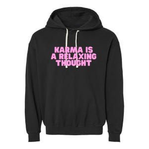 Karma Is A Relaxing Thought Funny Revenge Joke Meme Garment-Dyed Fleece Hoodie