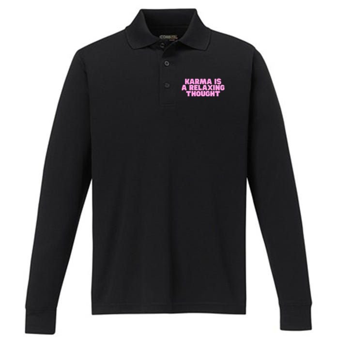 Karma Is A Relaxing Thought Funny Revenge Joke Meme Performance Long Sleeve Polo