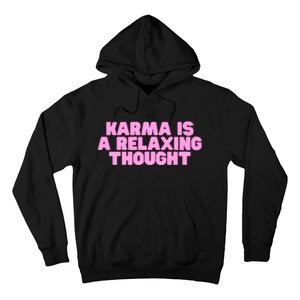 Karma Is A Relaxing Thought Funny Revenge Joke Meme Hoodie