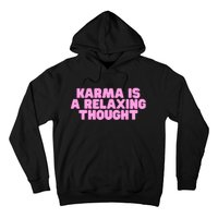 Karma Is A Relaxing Thought Funny Revenge Joke Meme Hoodie