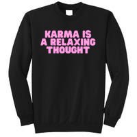 Karma Is A Relaxing Thought Funny Revenge Joke Meme Sweatshirt