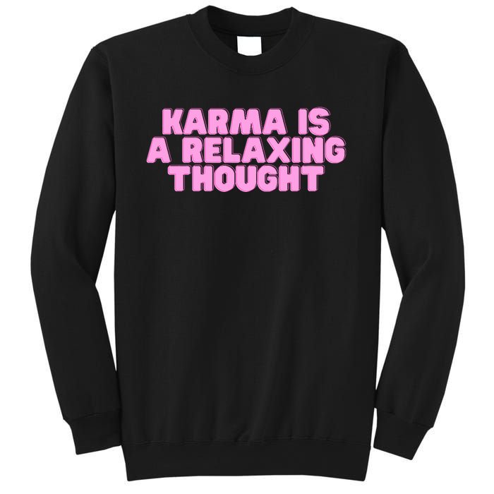 Karma Is A Relaxing Thought Funny Revenge Joke Meme Sweatshirt