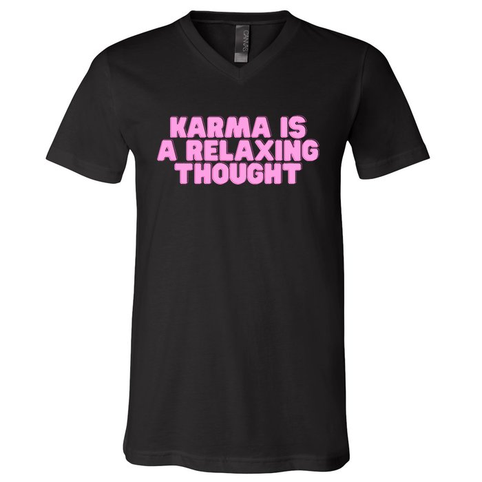 Karma Is A Relaxing Thought Funny Revenge Joke Meme V-Neck T-Shirt