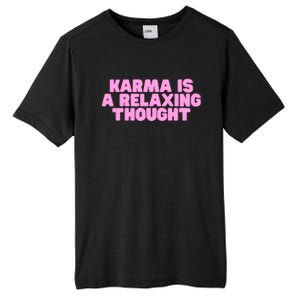 Karma Is A Relaxing Thought Funny Revenge Joke Meme Tall Fusion ChromaSoft Performance T-Shirt