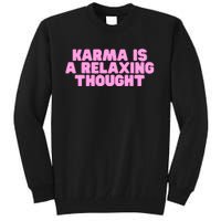 Karma Is A Relaxing Thought Funny Revenge Joke Meme Tall Sweatshirt