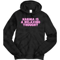 Karma Is A Relaxing Thought Funny Revenge Joke Meme Tie Dye Hoodie