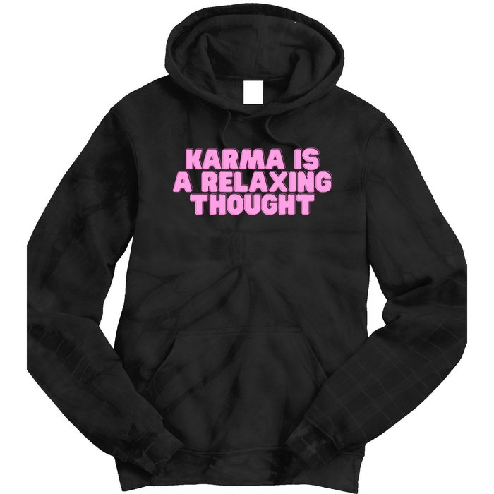 Karma Is A Relaxing Thought Funny Revenge Joke Meme Tie Dye Hoodie