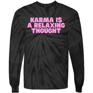 Karma Is A Relaxing Thought Funny Revenge Joke Meme Tie-Dye Long Sleeve Shirt