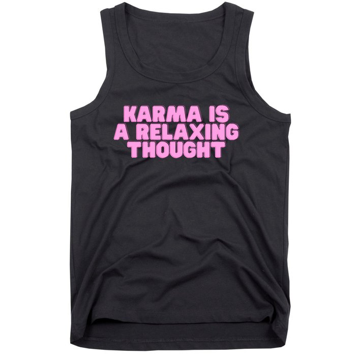 Karma Is A Relaxing Thought Funny Revenge Joke Meme Tank Top