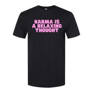 Karma Is A Relaxing Thought Funny Revenge Joke Meme Softstyle CVC T-Shirt