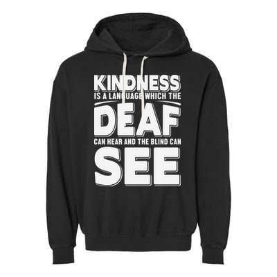 Kindness Is A Language Which Deaf Garment-Dyed Fleece Hoodie