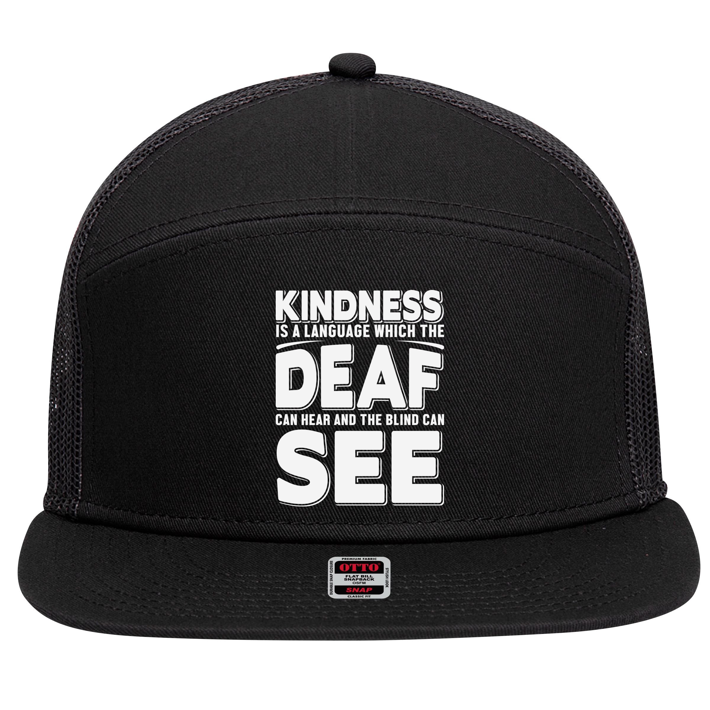 Kindness Is A Language Which Deaf 7 Panel Mesh Trucker Snapback Hat
