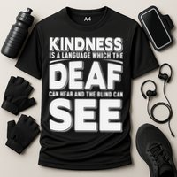 Kindness Is A Language Which Deaf Performance Shirt