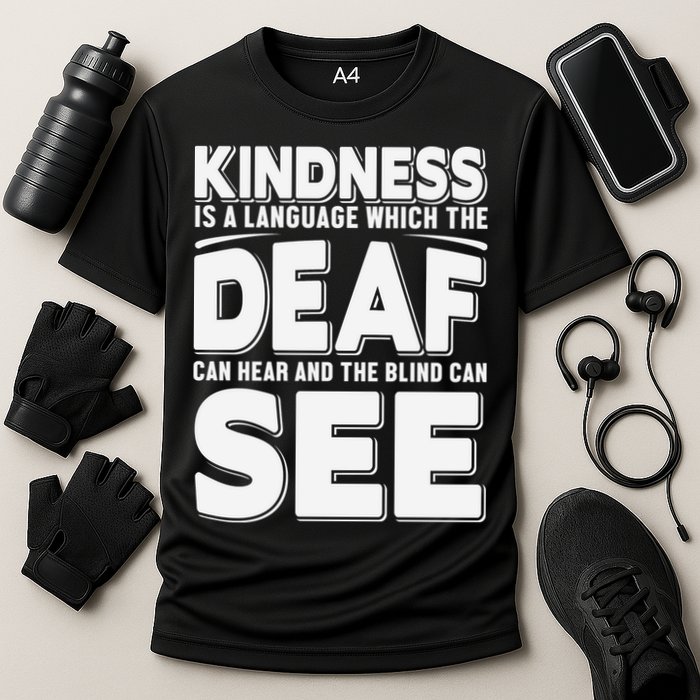 Kindness Is A Language Which Deaf Performance Shirt