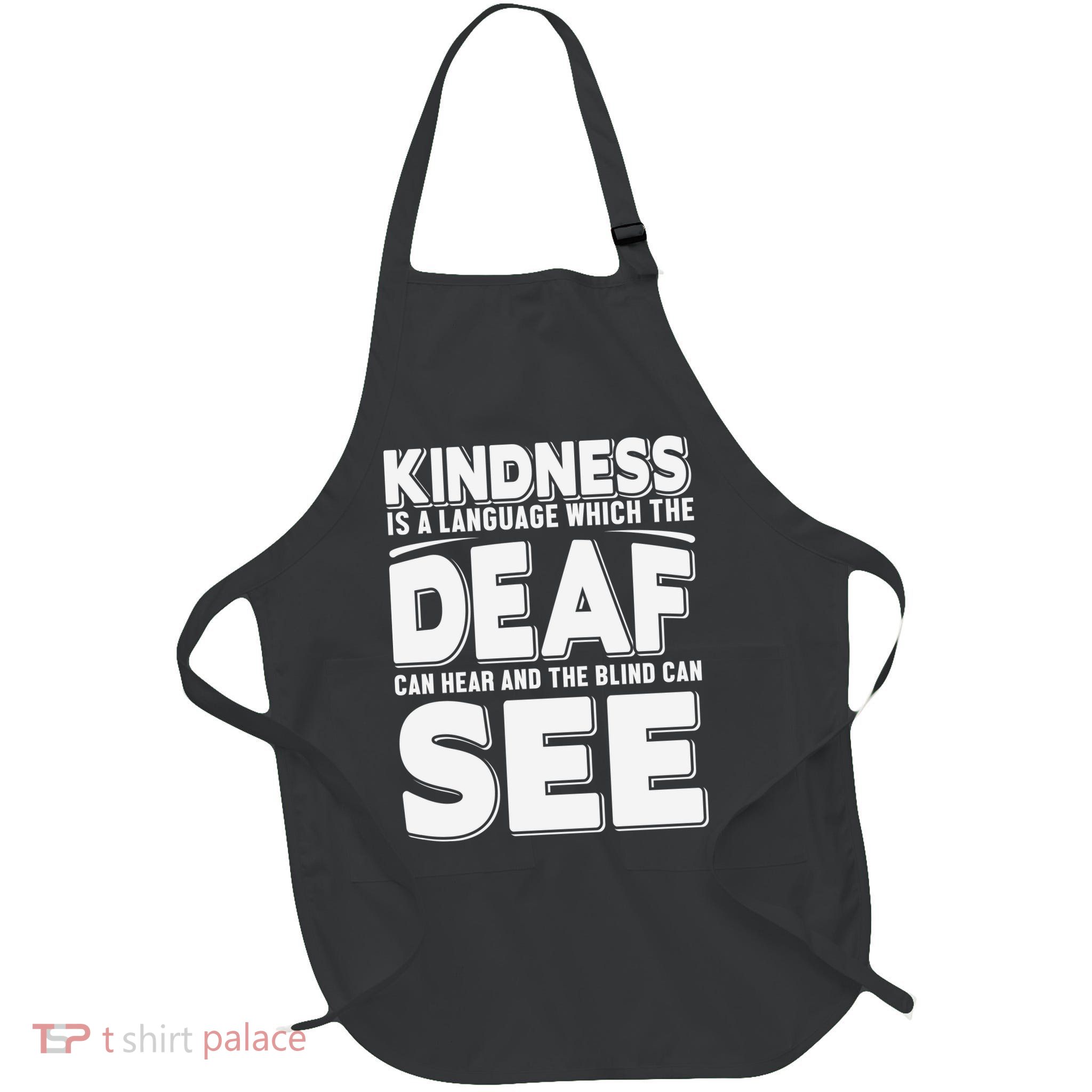 Kindness Is A Language Which Deaf Apron