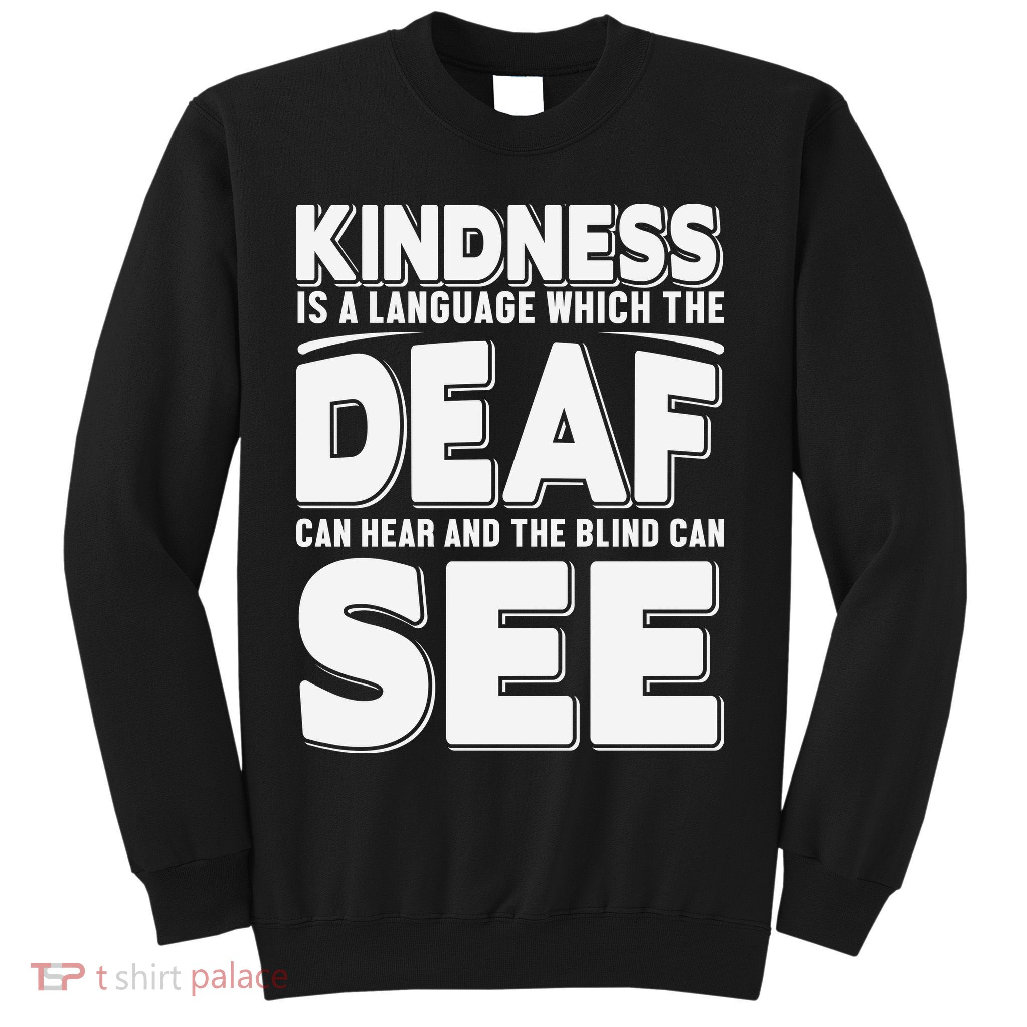 Kindness Is A Language Which Deaf Sweatshirt