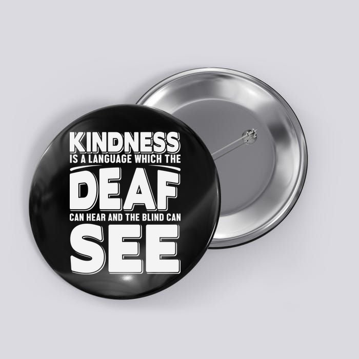Kindness Is A Language Which Deaf Button