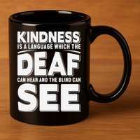 Kindness Is A Language Which Deaf 11oz C Handle Ceramic Mug