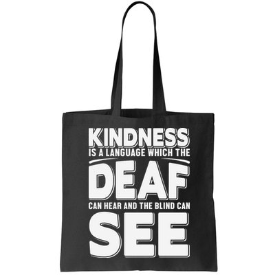 Kindness Is A Language Which Deaf Bag