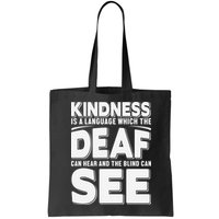 Kindness Is A Language Which Deaf Bag