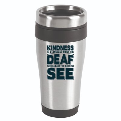 Kindness Is A Language Which Deaf 16oz Travel Tumbler