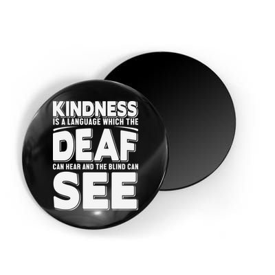 Kindness Is A Language Which Deaf Magnet