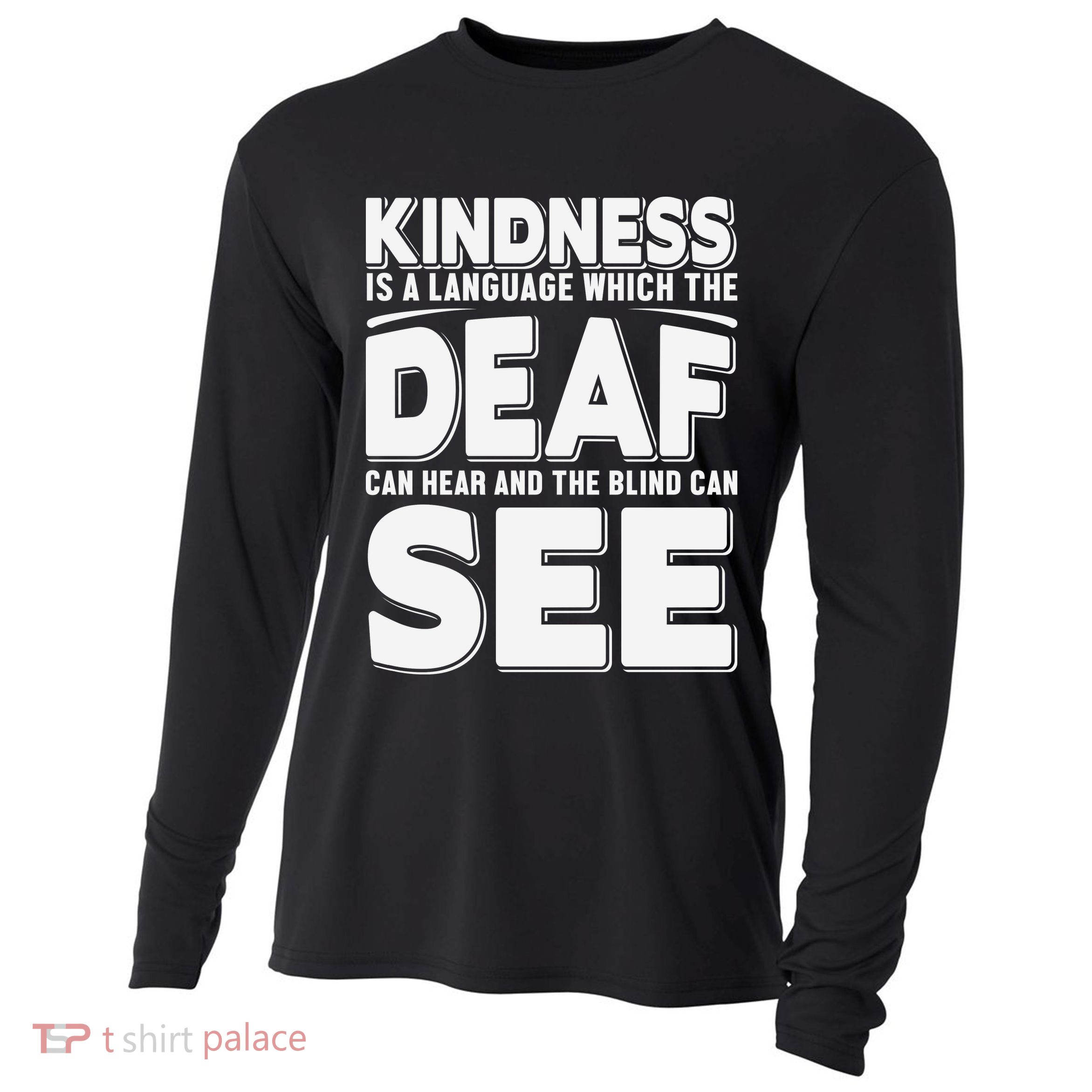 Kindness Is A Language Which Deaf Cooling Performance Long Sleeve Crew