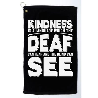 Kindness Is A Language Which Deaf Golf Towel