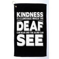 Kindness Is A Language Which Deaf Golf Towel