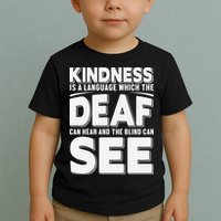 Kindness Is A Language Which Deaf Toddler T-Shirt