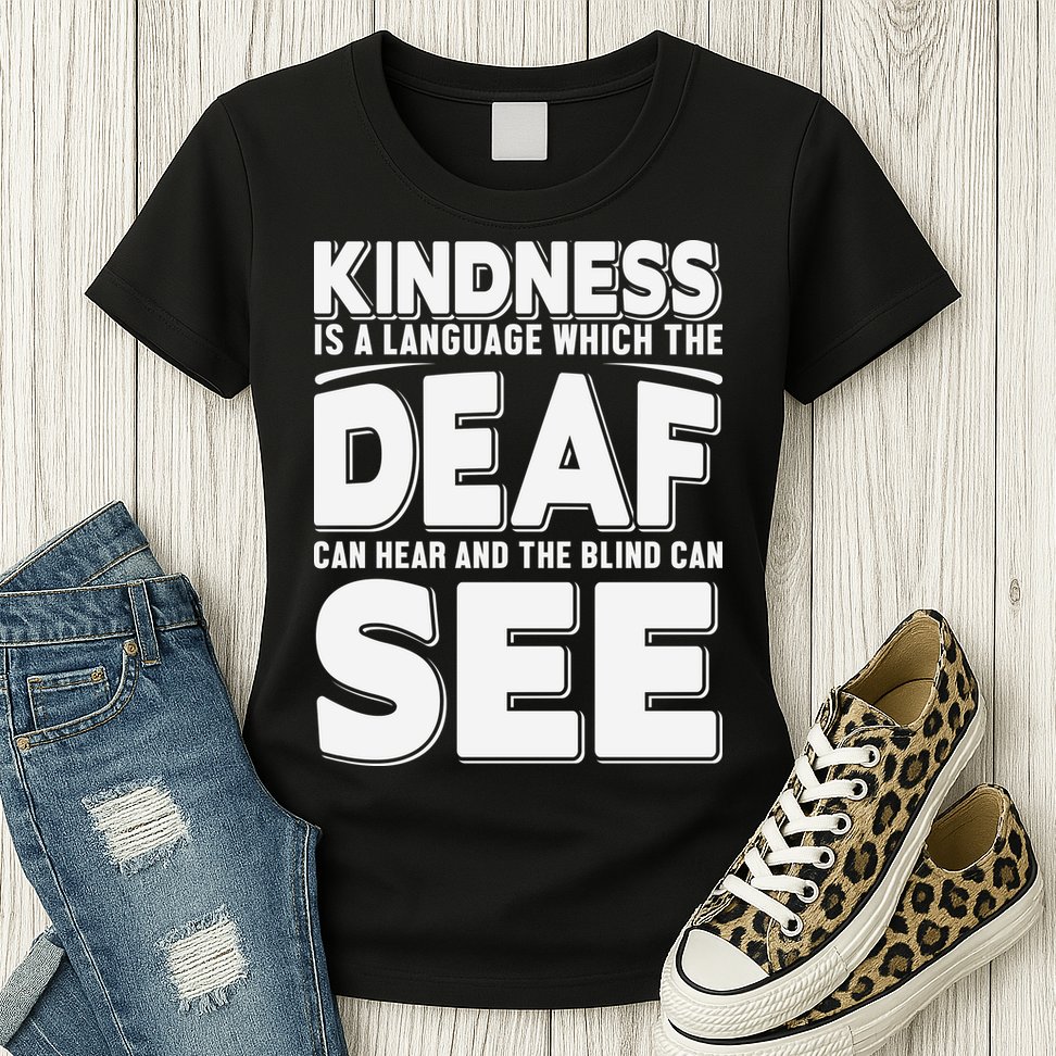 Kindness Is A Language Which Deaf Womens T-Shirt