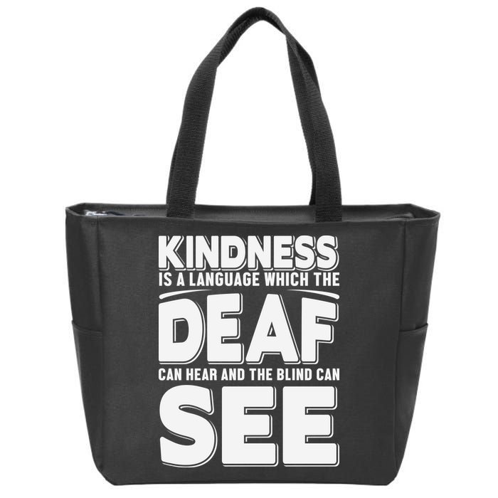 Kindness Is A Language Which Deaf Zip Tote Bag