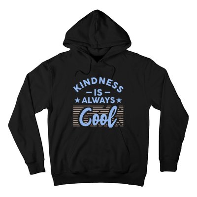 Kindness Is Always Cool Be Kind Hoodie