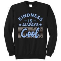 Kindness Is Always Cool Be Kind Sweatshirt