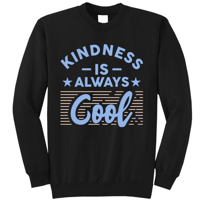 Kindness Is Always Cool Be Kind Sweatshirt