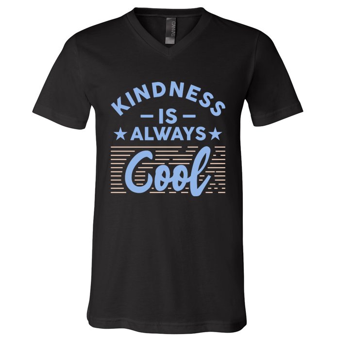 Kindness Is Always Cool Be Kind V-Neck T-Shirt