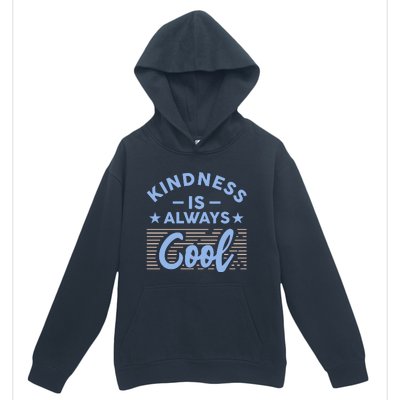 Kindness Is Always Cool Be Kind Urban Pullover Hoodie