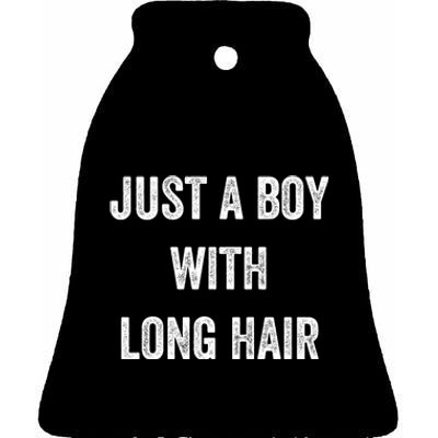 Kids I Am Just A Boy With Long Hair Better Than Yours Ceramic Bell Ornament