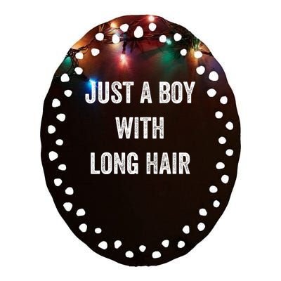 Kids I Am Just A Boy With Long Hair Better Than Yours Ceramic Oval Ornament