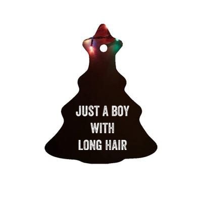 Kids I Am Just A Boy With Long Hair Better Than Yours Ceramic Tree Ornament