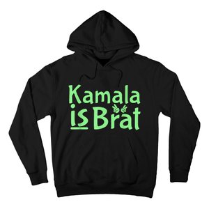 Kamala Is Brat Funny Sarcastic Quote Kamala Is Brat 2024 Hoodie