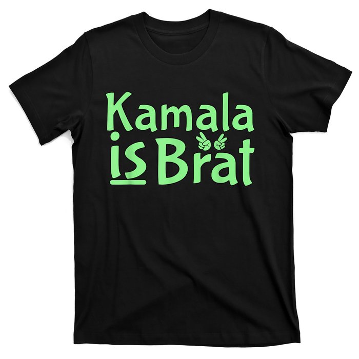 Kamala Is Brat Funny Sarcastic Quote Kamala Is Brat 2024 T-Shirt